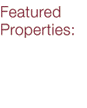 Featured Properties:
